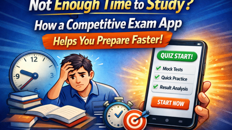 Not Enough Time to Study? How a Competitive Exam App Helps Students Prepare Faster