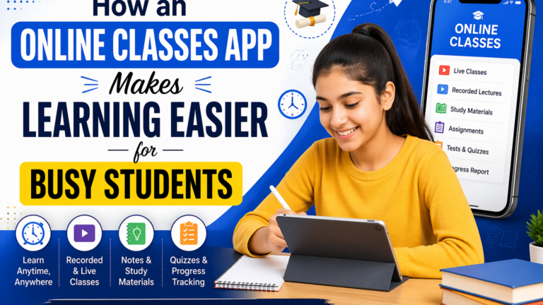 How an Online Classes App Makes Learning Easier for Busy Students